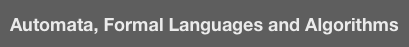 Automata, Formal Languages and Algorithms