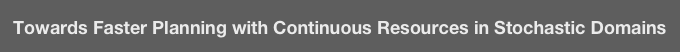 Towards Faster Planning with Continuous Resources in Stochastic Domains