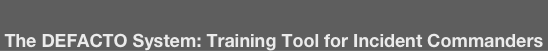 The DEFACTO System: Training Tool for Incident Commanders
